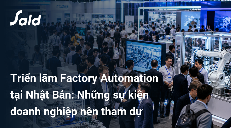 Triển lãm Factory Automation tại Nhật Bản: Những sự kiện doanh nghiệp nên tham dự