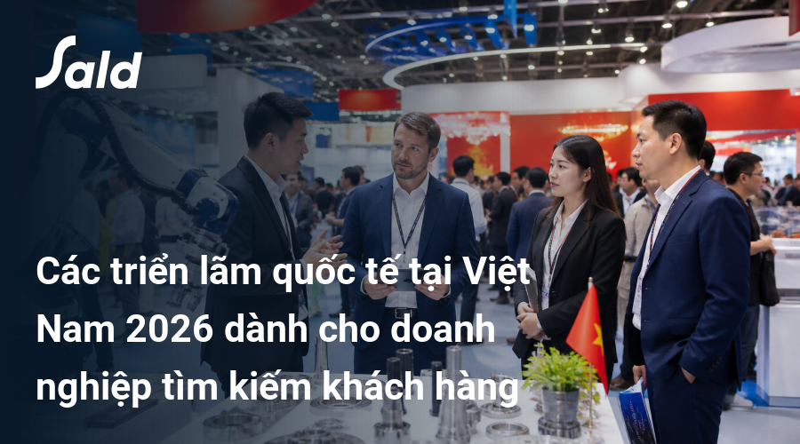 Các triển lãm quốc tế tại Việt Nam 2026 dành cho doanh nghiệp tìm kiếm khách hàng