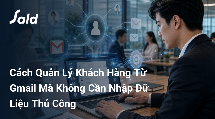 Cách Quản Lý Khách Hàng Từ Gmail Mà Không Cần Nhập Dữ Liệu Thủ Công
