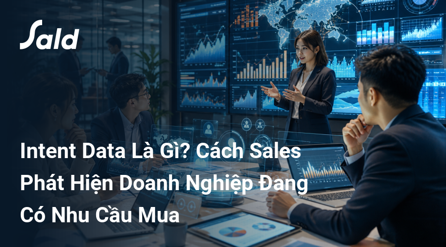 Intent Data Là Gì? Cách Sales Phát Hiện Doanh Nghiệp Đang Có Nhu Cầu Mua