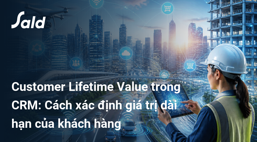 Customer Lifetime Value trong CRM: Cách xác định giá trị dài hạn của khách hàng