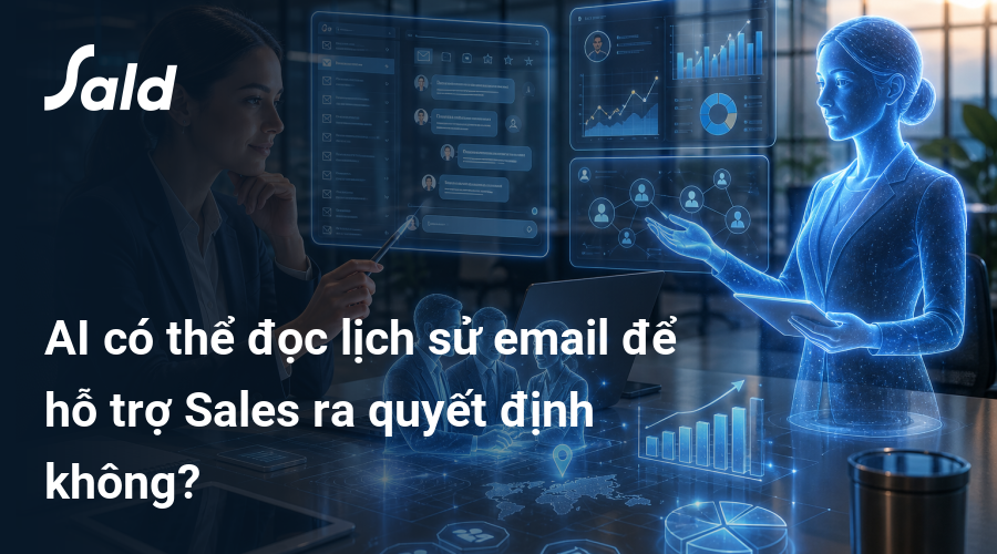 AI có thể đọc lịch sử email để hỗ trợ Sales ra quyết định không?
