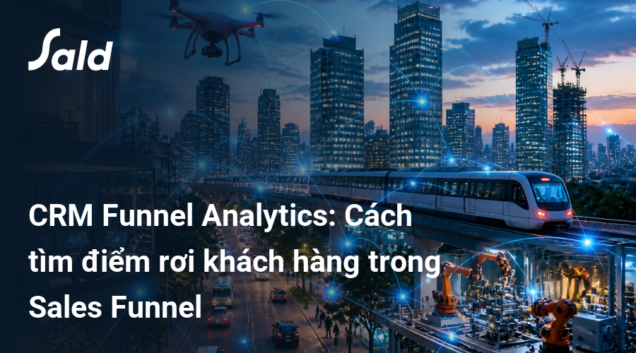 CRM Funnel Analytics: Cách tìm điểm rơi khách hàng trong Sales Funnel