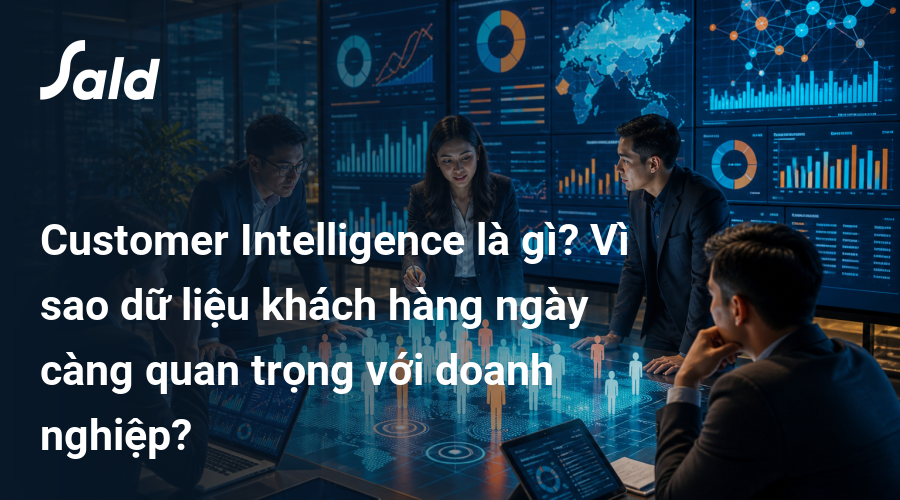 Customer Intelligence là gì? Vì sao dữ liệu khách hàng ngày càng quan trọng với doanh nghiệp?