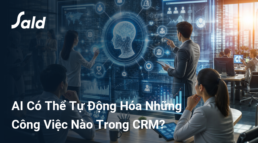 AI Có Thể Tự Động Hóa Những Công Việc Nào Trong CRM?