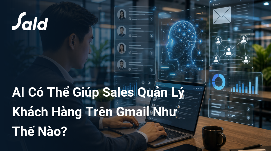 AI Có Thể Giúp Sales Quản Lý Khách Hàng Trên Gmail Như Thế Nào?