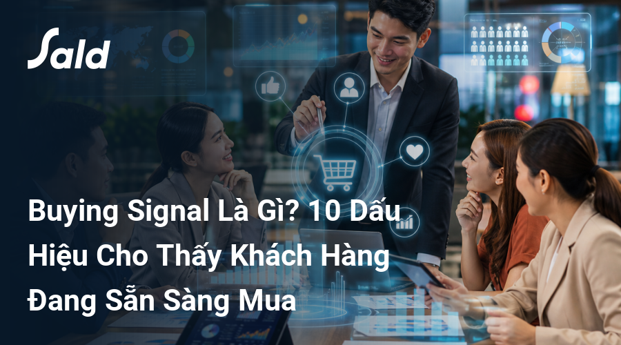 Buying Signal Là Gì? 10 Dấu Hiệu Cho Thấy Khách Hàng Đang Sẵn Sàng Mua