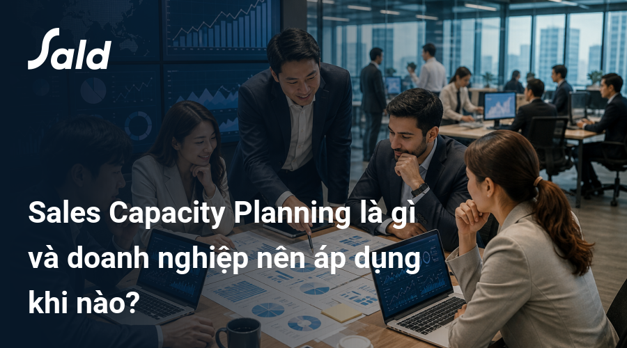Sales Capacity Planning là gì và doanh nghiệp nên áp dụng khi nào?