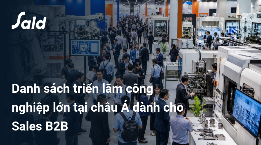 Danh sách triển lãm công nghiệp lớn tại châu Á dành cho Sales B2B