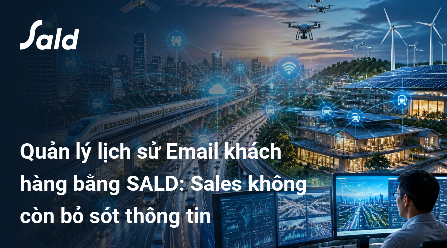 Quản lý lịch sử Email khách hàng bằng SALD: Sales không còn bỏ sót thông tin
