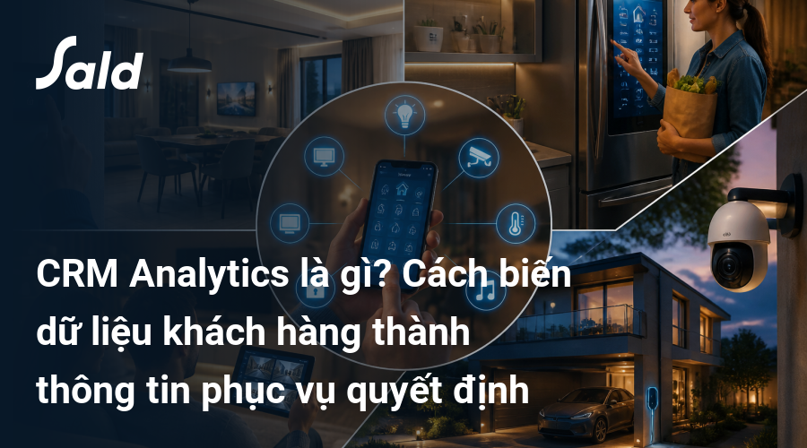 CRM Analytics là gì? Cách biến dữ liệu khách hàng thành thông tin phục vụ quyết định