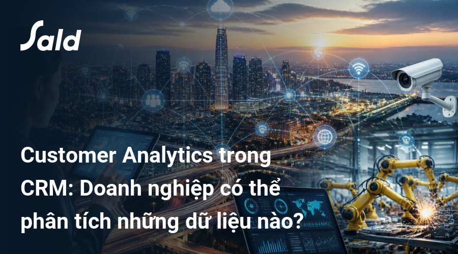 Customer Analytics trong CRM: Doanh nghiệp có thể phân tích những dữ liệu nào?