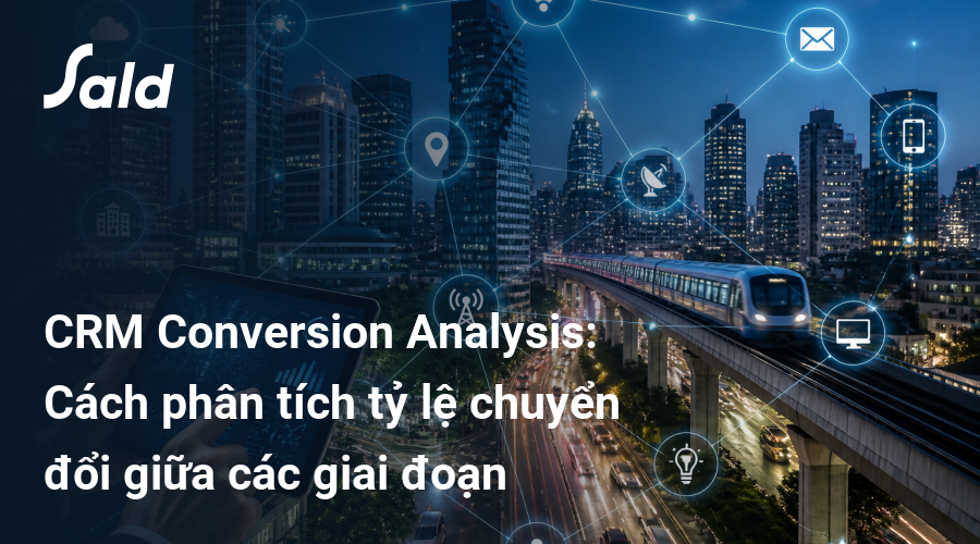 CRM Conversion Analysis: Cách phân tích tỷ lệ chuyển đổi giữa các giai đoạn