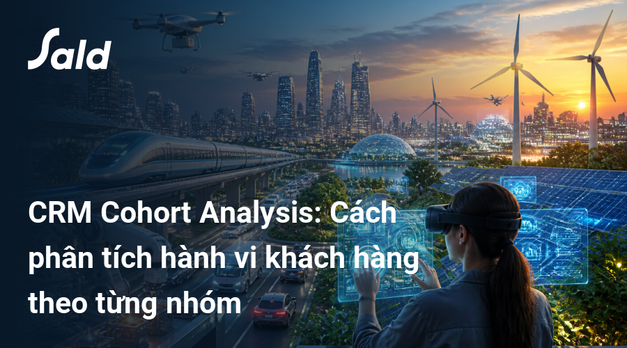 CRM Cohort Analysis: Cách phân tích hành vi khách hàng theo từng nhóm
