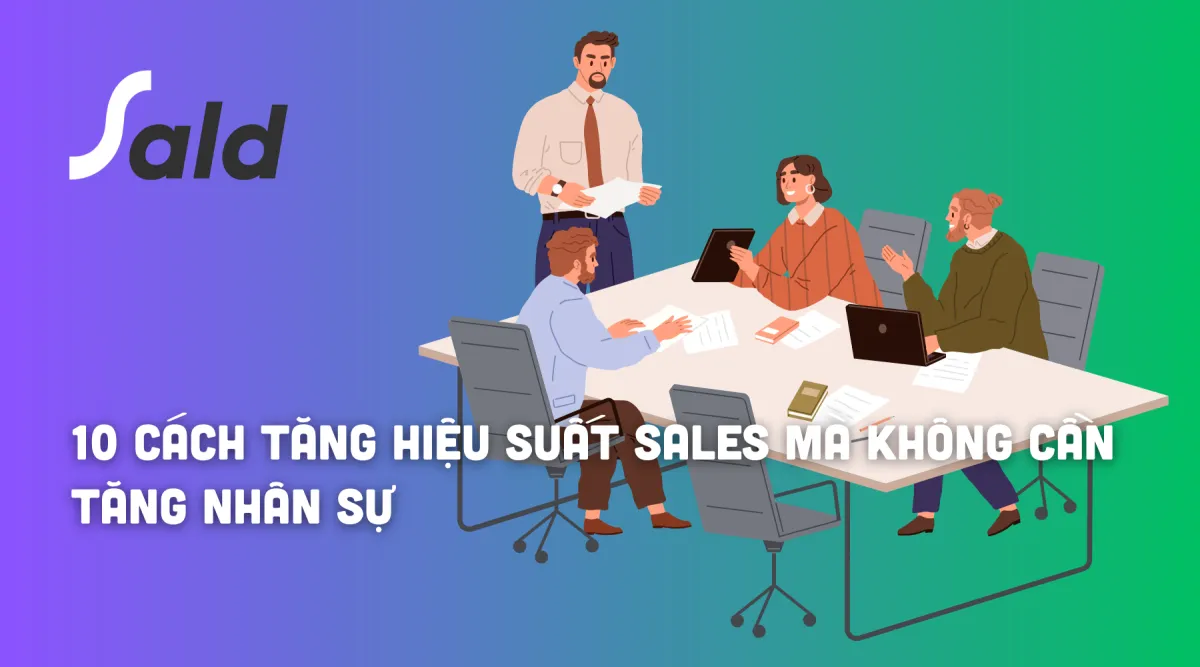 10 Cách Tăng Hiệu Suất Sales Mà Không Cần Tăng Nhân Sự