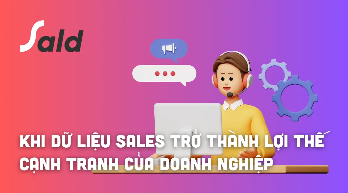 Khi dữ liệu Sales trở thành lợi thế cạnh tranh của doanh nghiệp