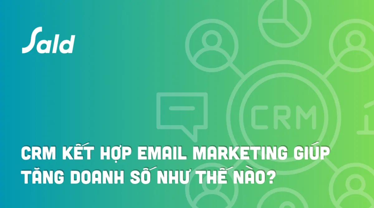 CRM kết hợp Email Marketing giúp tăng doanh số như thế nào?