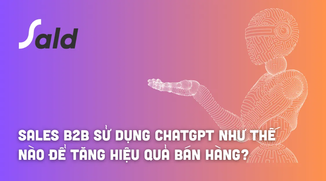 Sales B2B sử dụng ChatGPT như thế nào để tăng hiệu quả bán hàng?