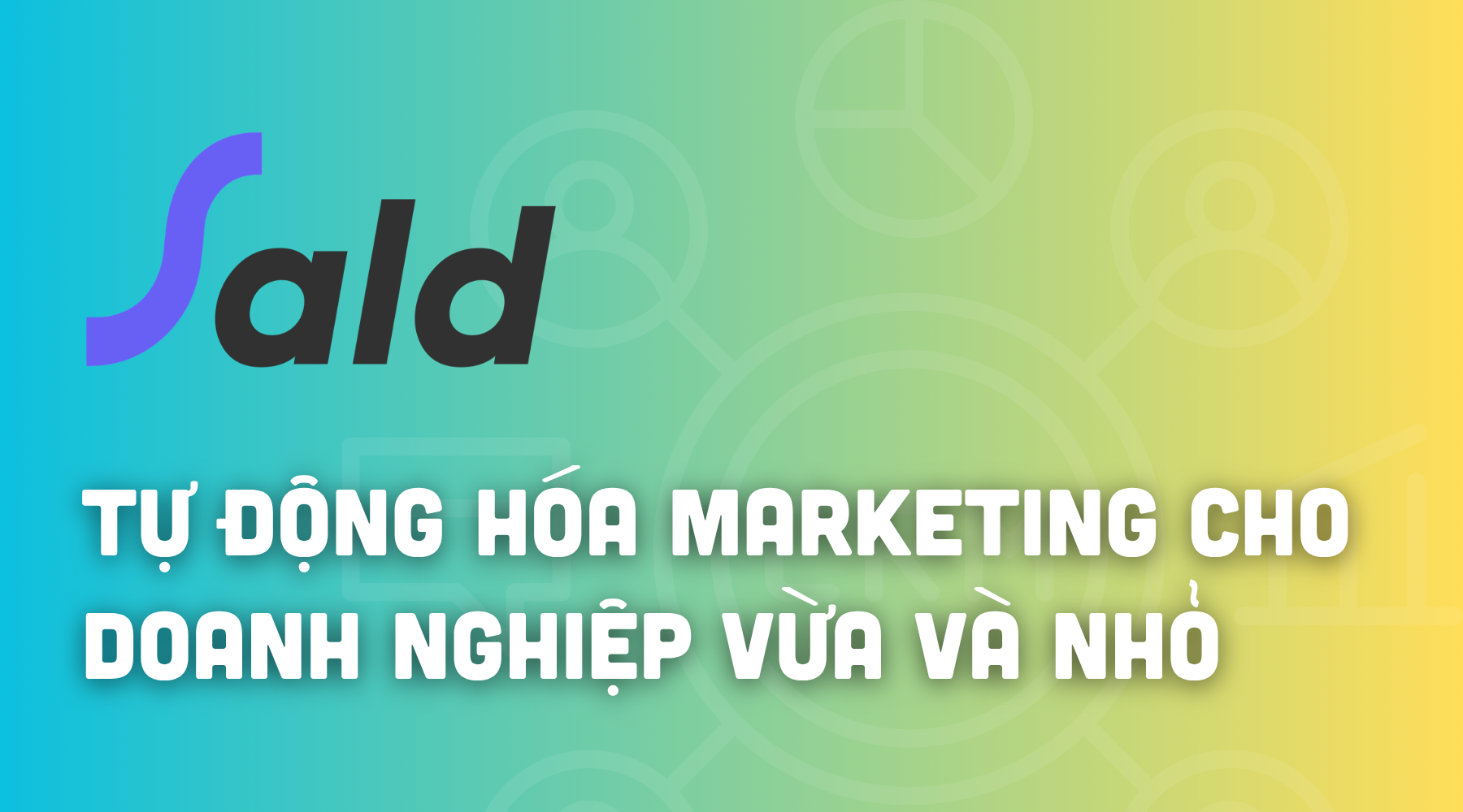 Tự động hóa Marketing cho doanh nghiệp vừa và nhỏ: Bí quyết tăng trưởng với chi phí tối ưu