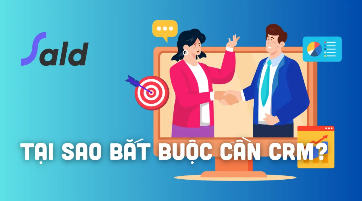 Tại sao công ty cần CRM? 7 lý do doanh nghiệp nên quản lý khách hàng bằng CRM