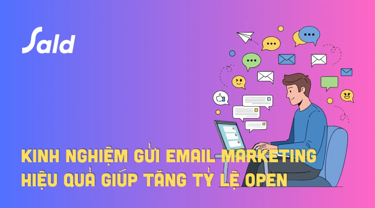 Kinh nghiệm Gửi Email Marketing Hiệu Quả Giúp Tăng Tỷ Lệ Open
