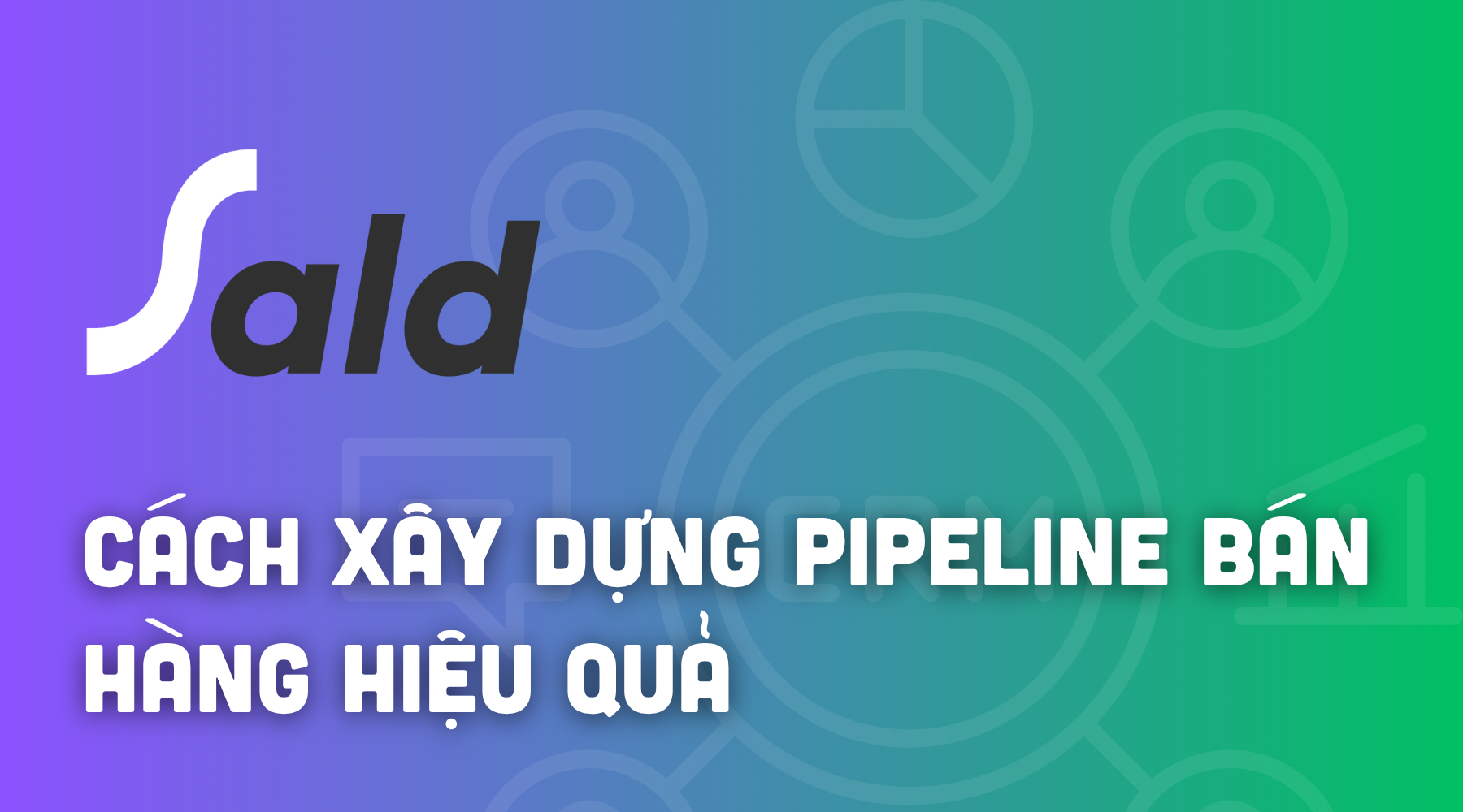 Cách xây dựng Pipeline bán hàng hiệu quả cho doanh nghiệp B2B