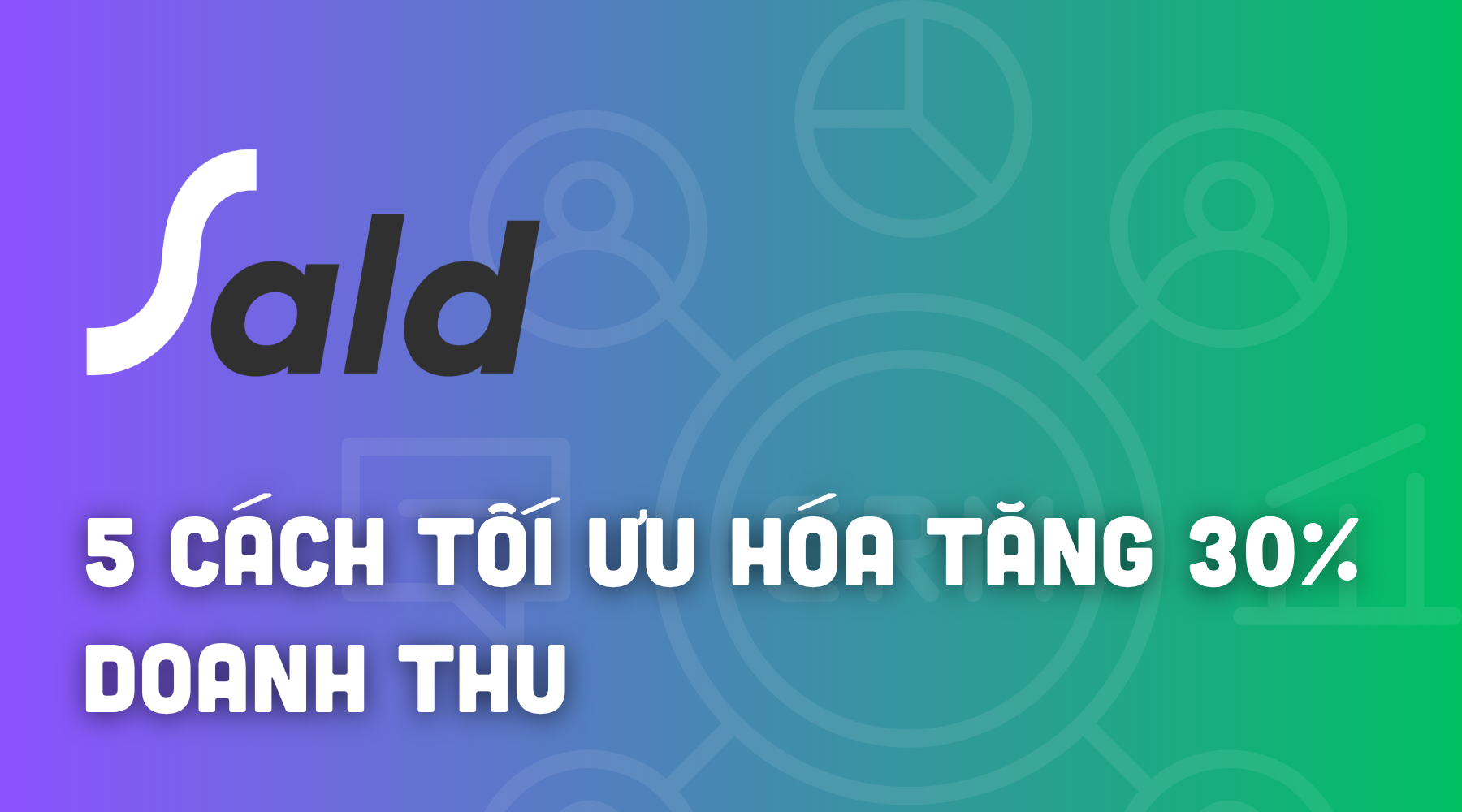 5 cách tối ưu hóa Pipeline bán hàng B2B giúp tăng 30% doanh thu