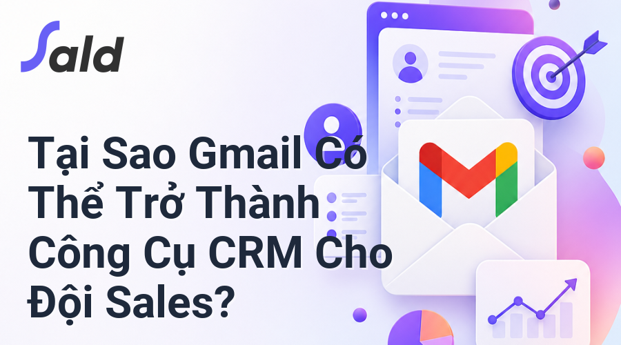 Tại Sao Gmail Có Thể Trở Thành Công Cụ CRM Cho Đội Sales?