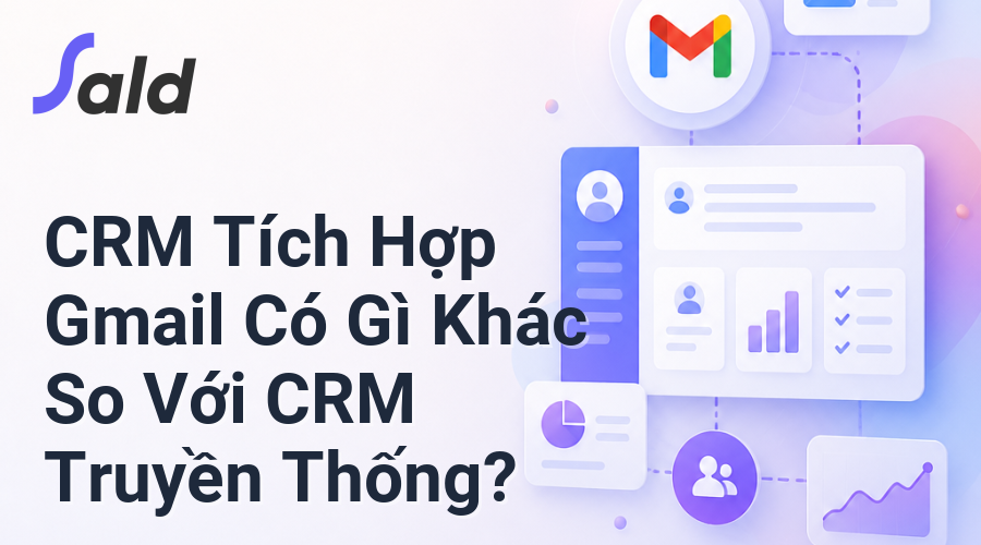 CRM Tích Hợp Gmail Có Gì Khác So Với CRM Truyền Thống?